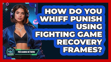 How Do You Whiff Punish Using Fighting Game Recovery Frames? - Pro Gaming Network