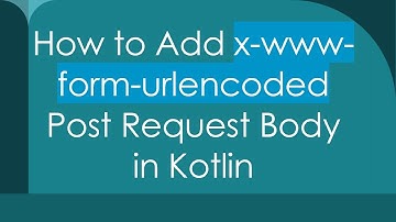 How to Add x-www-form-urlencoded Post Request Body in Kotlin