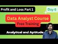 Every Data Analyst Must Know This! Profit & Loss – Part 1 Day 6 Free Training