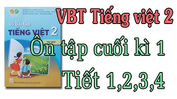 Vở bài tập tiếng việt lớp 2 kết nối tri thức với cuộc sống ôn tập cuối học kì 1 tiết 1,2,3,4