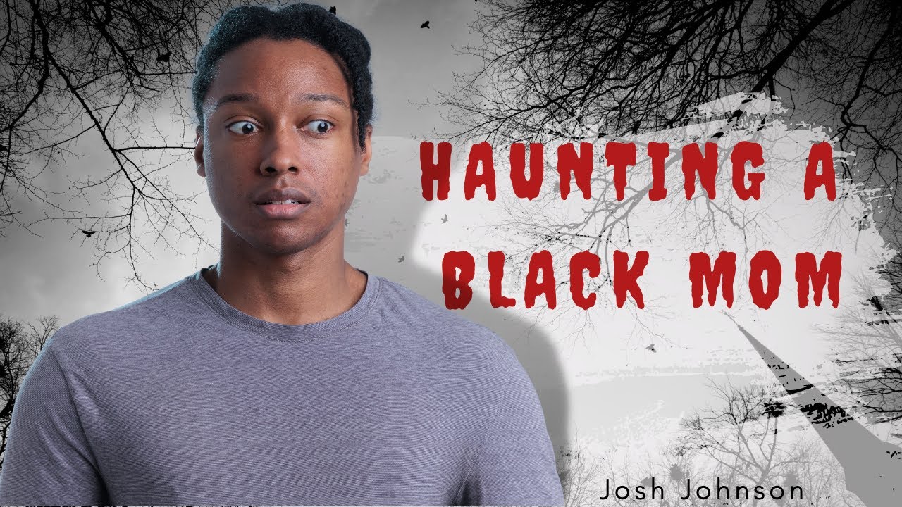 Josh Johnson | Haunting a Black Mom