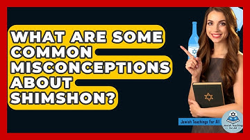 What Are Some Common Misconceptions About Shimshon? - Jewish Teachings For All