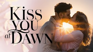 Kiss You at Dawn