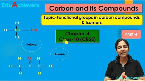 Chapter-4 Carbon and its compounds Part-4 Functional groups in carbon compounds and Isomers Class-10