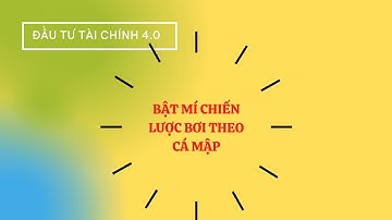[Đầu tư 4.0] Chiến lược bám cá mập để chiến thắng
