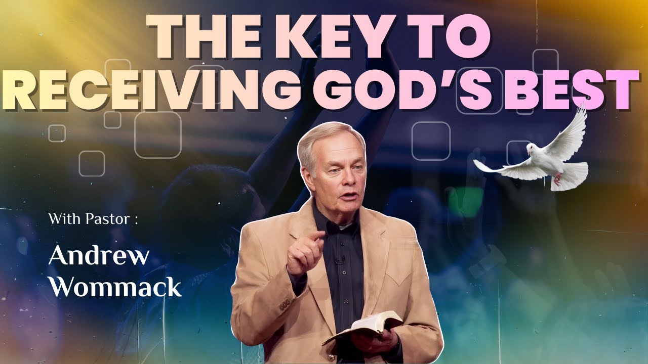 🕊️ The Key to Receiving God’s Best - Andrew Wommack  | POWERFUL MESSAGE