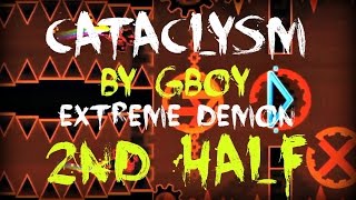 Second Half of Cataclysm by Gboy [EXTREME DEMON] (Old Version)