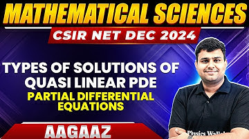 Types of Solutions of Quasi Linear PDE | Partial Differential Equations | Mathematical Sciences | PW