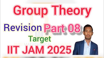 Target IIT JAM 2025 | Group Theory Revision | Part 08 | Complete Group Theory Revisions| JAM 2025