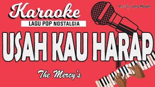 Karaoke - USAH KAU HARAP - The Mercy's // Music By Lanno Mbauth