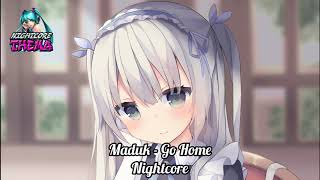 Maduk - Go Home - Nightcore