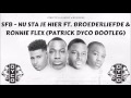 SFB - Nu Sta Je Hier ft Broederliefde & Ronnie Flex (Patrick Dyco Bootleg)