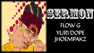 SERMON - FLOW G x YURI DOPE x JHOEMPAKZ | LYRIC VIDEO 2020