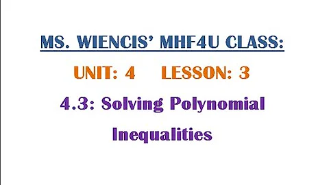 MHF4U - Unit 4 - Lesson 3 - 4.3  - Solving polynomial Inequalities