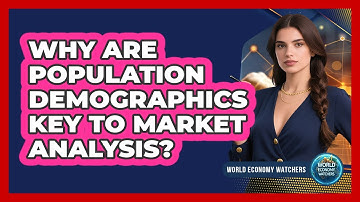 Why Are Population Demographics Key To Market Analysis?