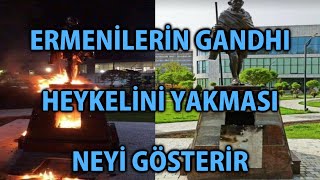 MP - Ermenilerin Gandhi Heykelini Yakması Neyi Gösteriyor