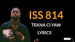 ISS 814|TEKNA CI YAW|LYRICS