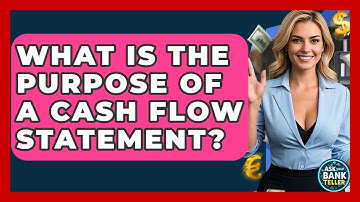 What Is The Purpose Of A Cash Flow Statement? - Ask Your Bank Teller