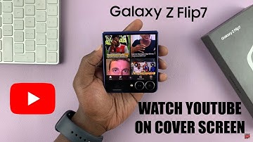 How To Watch YouTube Videos On Cover Screen Of Samsung Galaxy Z Flip 7