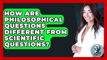 How Are Philosophical Questions Different From Scientific Questions? - Philosophy Beyond