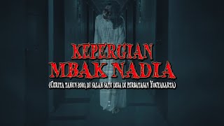 KEPERGIAN MBAK NADIA (Cerita tahun 2010, di salah satu desa di perbatasan Yogyakarta)
