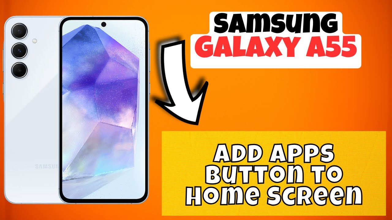 How to Add Apps Button to Home Screen Samsung Galaxy A55 - YouTube