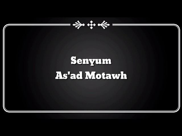 ( Lirik Video ) Senyum - As'ad Motawh class=