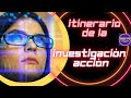 🔴ITINERARIO DE UNA INVESTIGACIÓN ACCIÓN (2022)