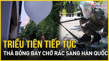 Triều Tiên tiếp tục thả 350 quả bóng bay chứa rác thải sang Hàn Quốc trong đêm