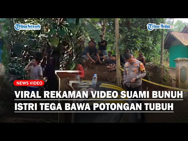 VIRAL REKAMAN Video Suami Bunuh Istri Tega Bawa Potongan Tubuh di Depan Warga, Berani Tawarkan ke RT class=