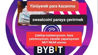 Sweatcoin para çekme 2024 - sweat wallet sorunları - NEAR sorunu - bybit borsasına sweat gönderme