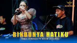 RINDUNYA HATIKU - DEBY LORENZA FT KECIK (SOLING) NEW RAMANDA