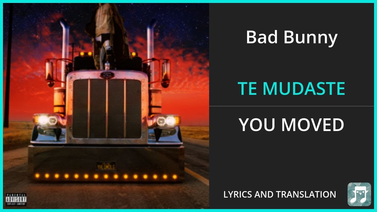 Bad Bunny - TE MUDASTE Lyrics English Translation - Spanish and English Dual Lyrics - Subtitles Bad Bunny - TE MUDASTE Lyrics English Translation - Spanish and English Dual Lyrics - Subtitles