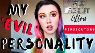 PERSECUTORS - "EVIL" Personalities? | All About Alters Ep: 6 | Dissociative Identity Disorder