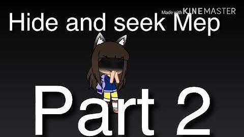 Hide and seek Mep (OPEN)