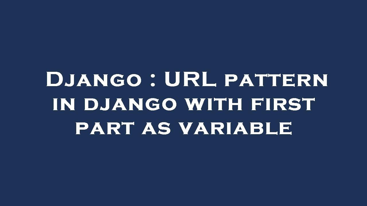 Django : URL pattern in django with first part as variable - YouTube