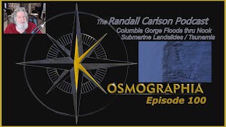 Ep100 Columbia Gorge Flood / Tsunamis and Submarine Slides -Kosmographia The Randall Carlson Podcast