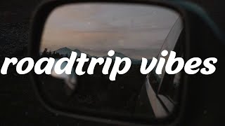 Songs for a road trip 2023  ~ songs to vibe with
