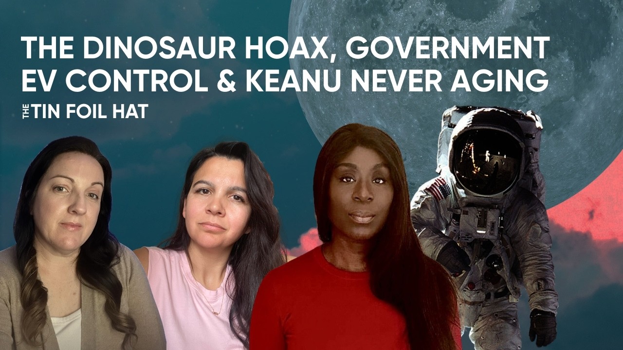 Is Keanu Reeves Immortal, Did Dinosaurs Exist, and Are EVs About Control? | The Tin Foil Hat