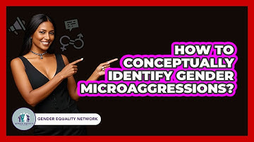 How To Conceptually Identify Gender Microaggressions?