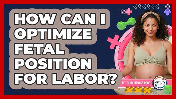 How Can I Optimize Fetal Position For Labor? - Fertility Fitness Pro