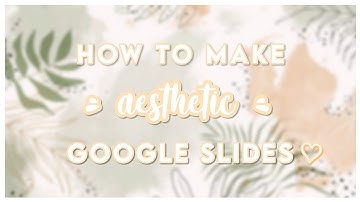 how to make aesthetic google slides | 4 google slide ideas