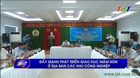 Đẩy mạnh phát triển giáo dục mầm non ở địa bàn các khu công nghiệp