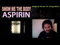 SHOW ME THE BODY - ASPIRIN Reaction - Magical Music TV