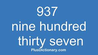 How to pronounce or say nine hundred thirty seven - 937 Pronunciation - English