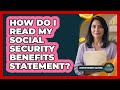 How Do I Read My Social Security Benefits Statement?