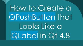 How to Create a QPushButton that Looks Like a QLabel in Qt 4.8