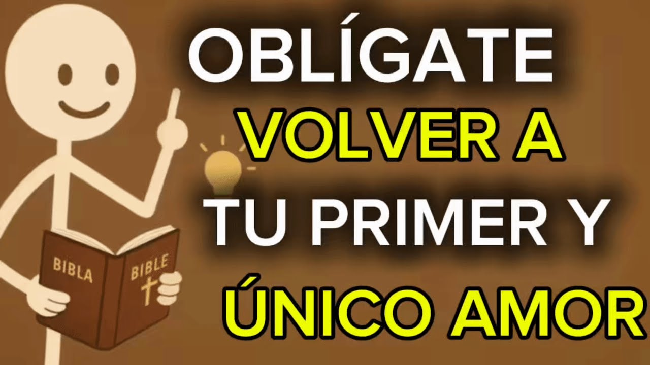OBLIGATE a VOLVER a tu PRIMER y UNICO AMOR, !CRIST0¡ | Apocalipsis 2:4-5