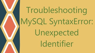 Troubleshooting MySQL SyntaxError: Unexpected Identifier