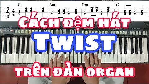 Cách Đệm Hát TWIST Trên Đàn Organ | Ku Tèo Piano.